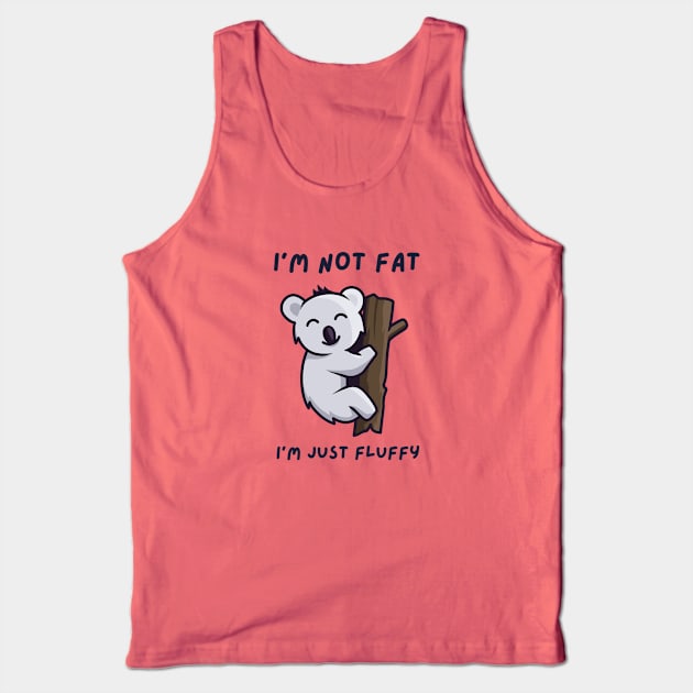 Im Not Fat Im Just Fluffy, chubby, gift for chubby girl Tank Top by twitaadesign